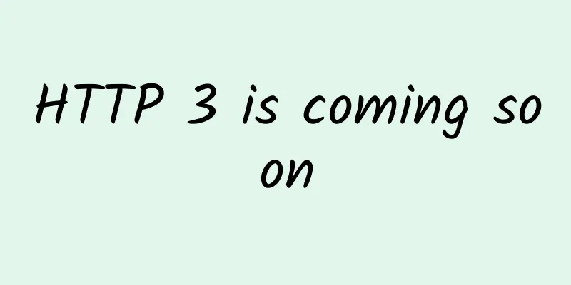 HTTP 3 is coming soon