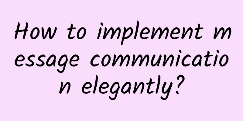 How to implement message communication elegantly?