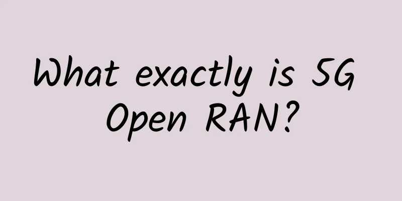What exactly is 5G Open RAN?