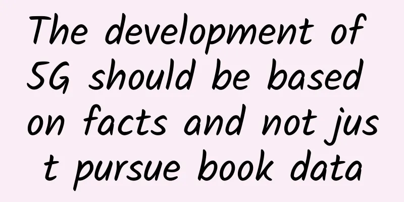 The development of 5G should be based on facts and not just pursue book data