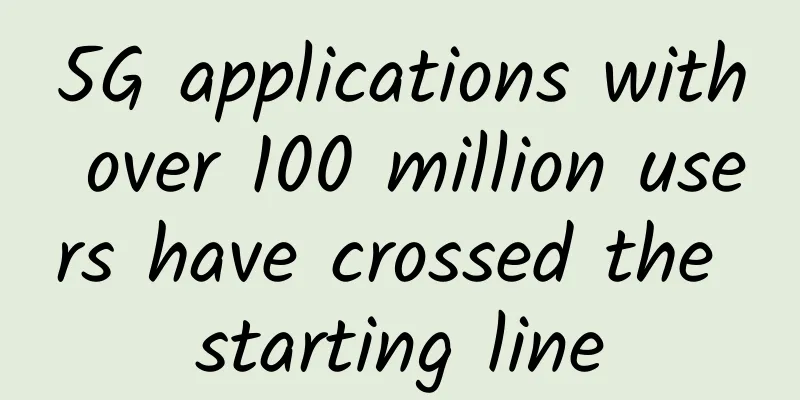 5G applications with over 100 million users have crossed the starting line