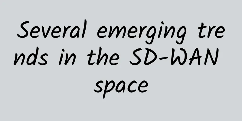 Several emerging trends in the SD-WAN space
