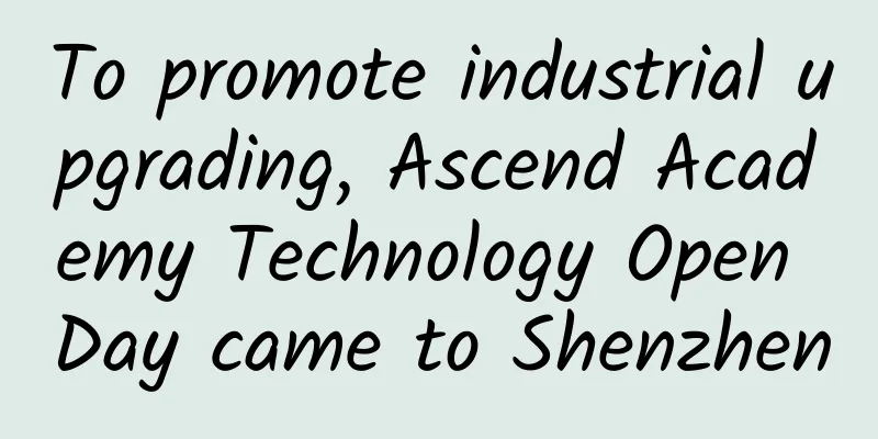 To promote industrial upgrading, Ascend Academy Technology Open Day came to Shenzhen