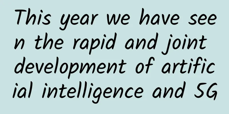 This year we have seen the rapid and joint development of artificial intelligence and 5G
