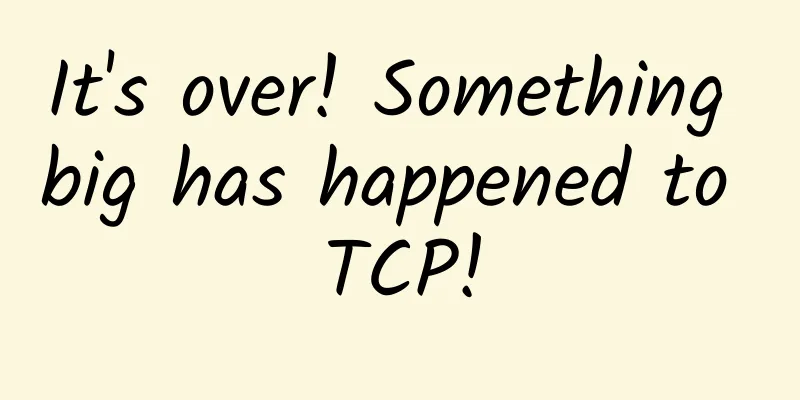 It's over! Something big has happened to TCP!