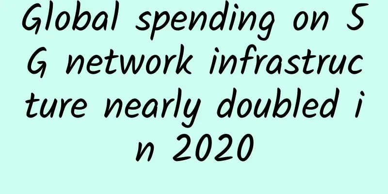Global spending on 5G network infrastructure nearly doubled in 2020