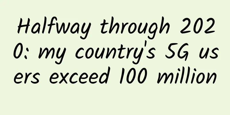 Halfway through 2020: my country's 5G users exceed 100 million