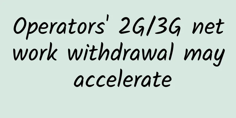 Operators' 2G/3G network withdrawal may accelerate