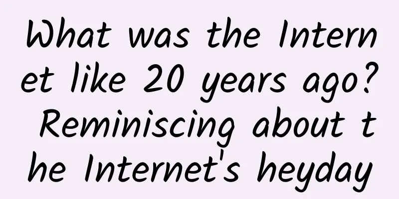 What was the Internet like 20 years ago? Reminiscing about the Internet's heyday