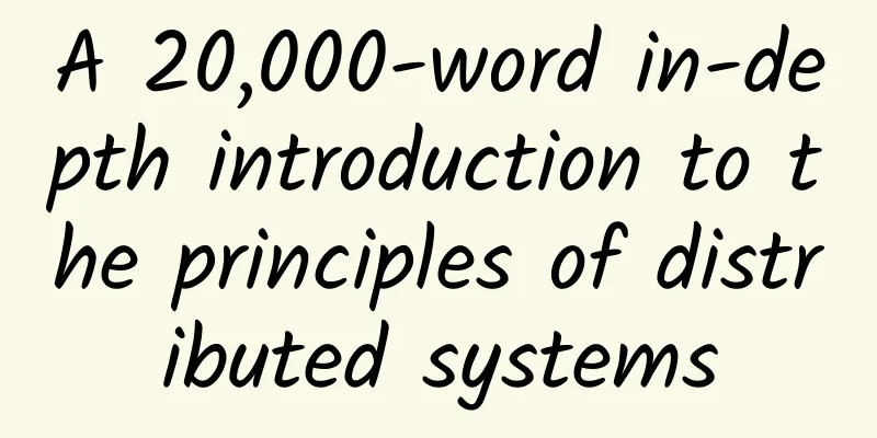A 20,000-word in-depth introduction to the principles of distributed systems