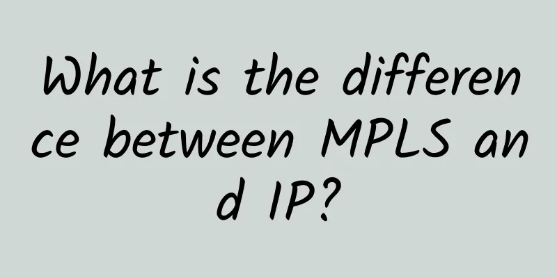 What is the difference between MPLS and IP?