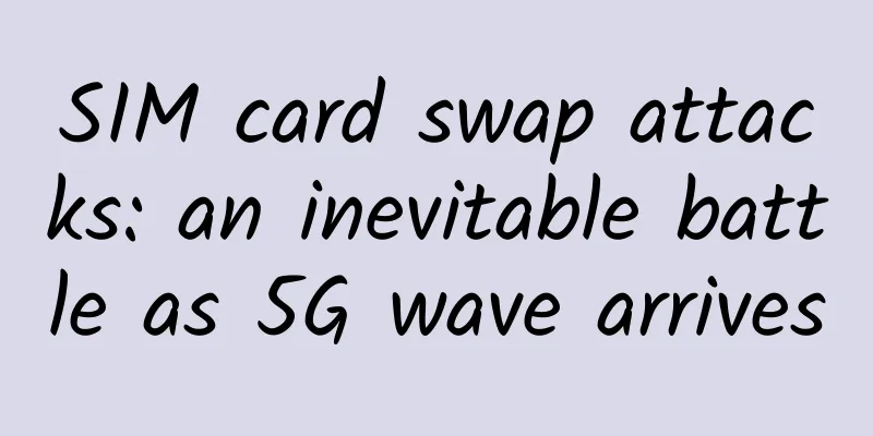 SIM card swap attacks: an inevitable battle as 5G wave arrives