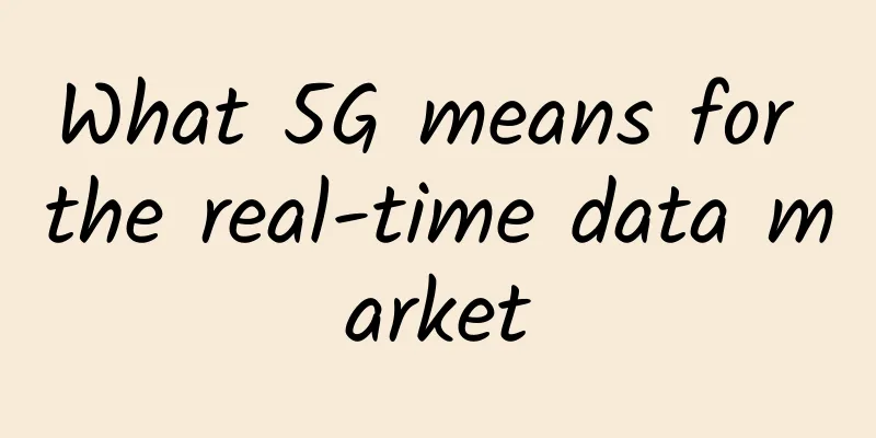 What 5G means for the real-time data market
