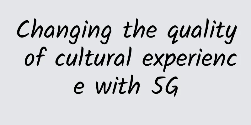 Changing the quality of cultural experience with 5G