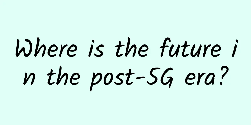 Where is the future in the post-5G era?