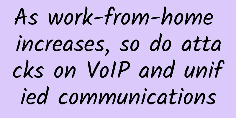 As work-from-home increases, so do attacks on VoIP and unified communications