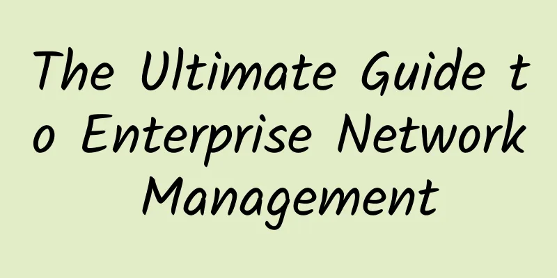 The Ultimate Guide to Enterprise Network Management