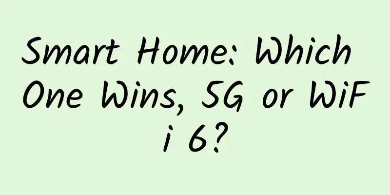 Smart Home: Which One Wins, 5G or WiFi 6?
