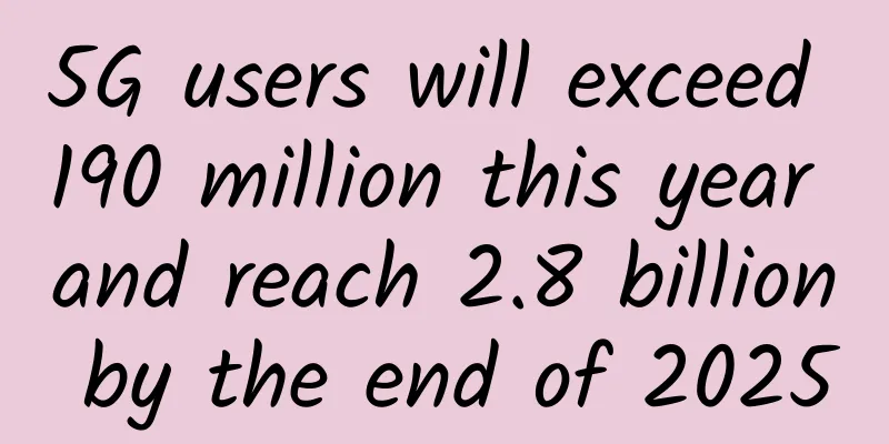 5G users will exceed 190 million this year and reach 2.8 billion by the end of 2025