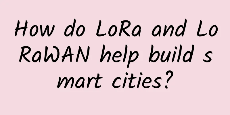 How do LoRa and LoRaWAN help build smart cities?