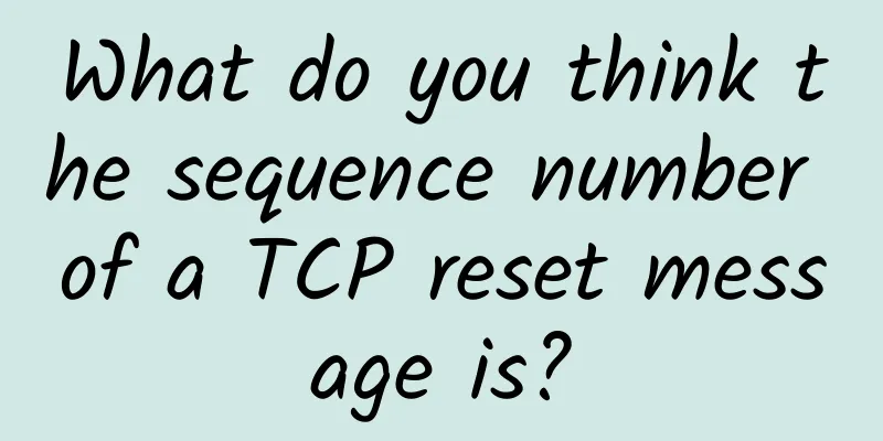 What do you think the sequence number of a TCP reset message is?