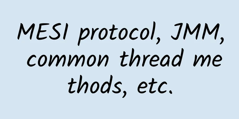 MESI protocol, JMM, common thread methods, etc.