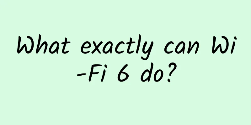 What exactly can Wi-Fi 6 do?