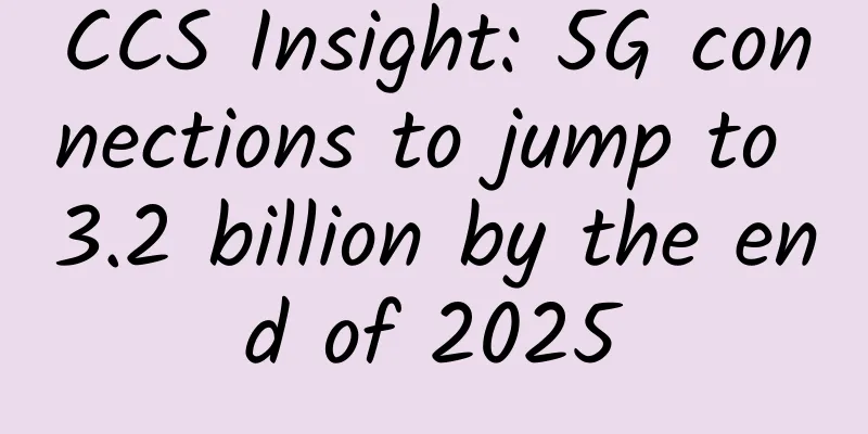 CCS Insight: 5G connections to jump to 3.2 billion by the end of 2025