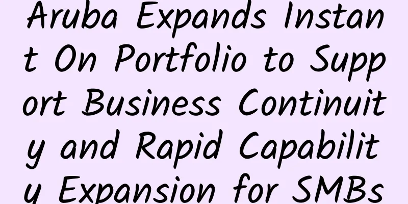 Aruba Expands Instant On Portfolio to Support Business Continuity and Rapid Capability Expansion for SMBs