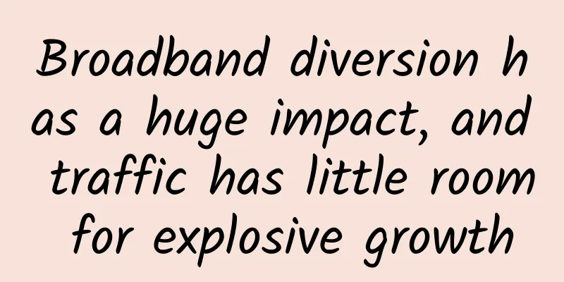 Broadband diversion has a huge impact, and traffic has little room for explosive growth