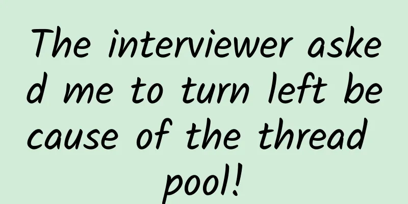 The interviewer asked me to turn left because of the thread pool!
