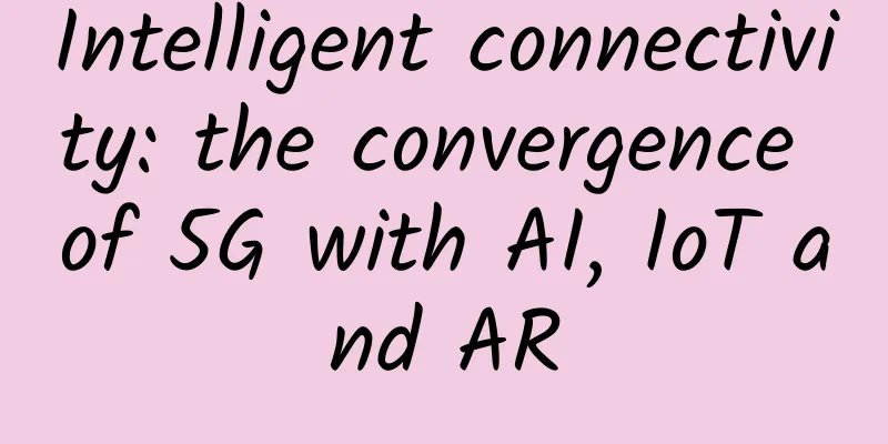 Intelligent connectivity: the convergence of 5G with AI, IoT and AR