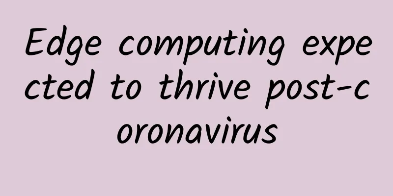 Edge computing expected to thrive post-coronavirus