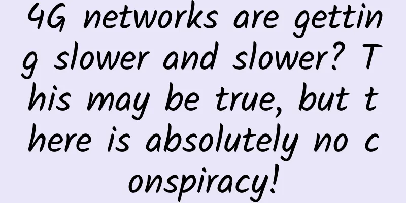 4G networks are getting slower and slower? This may be true, but there is absolutely no conspiracy!