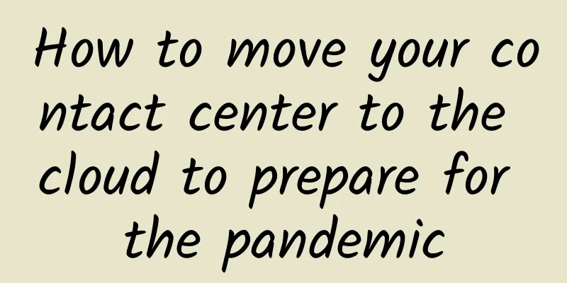 How to move your contact center to the cloud to prepare for the pandemic