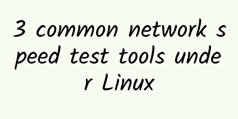 3 common network speed test tools under Linux