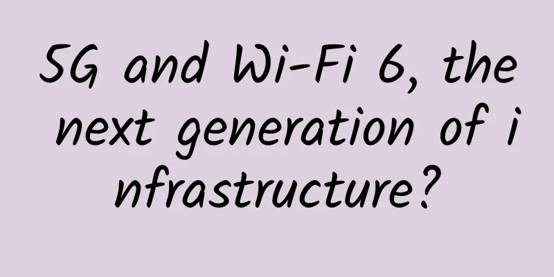 5G and Wi-Fi 6, the next generation of infrastructure?