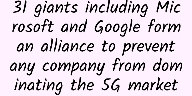 31 giants including Microsoft and Google form an alliance to prevent any company from dominating the 5G market