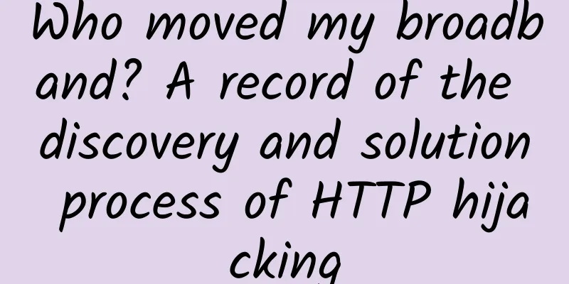 Who moved my broadband? A record of the discovery and solution process of HTTP hijacking