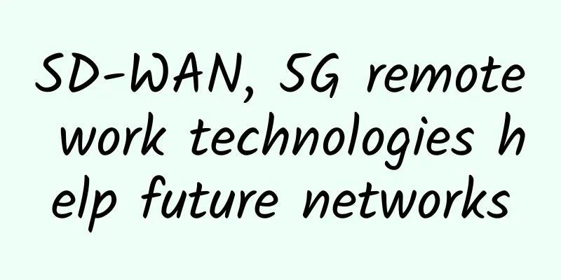 SD-WAN, 5G remote work technologies help future networks