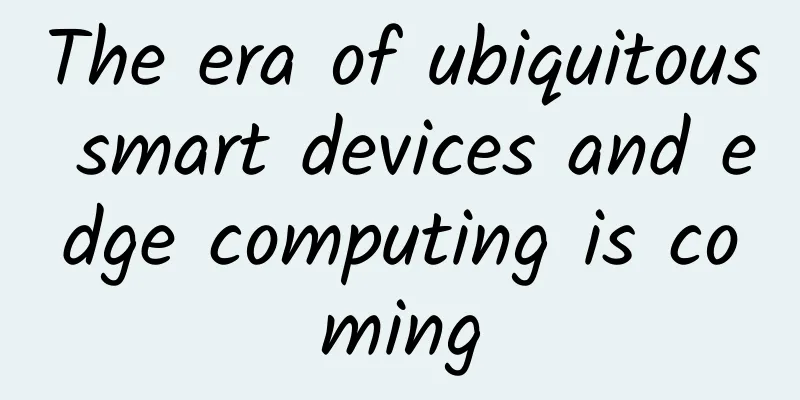The era of ubiquitous smart devices and edge computing is coming