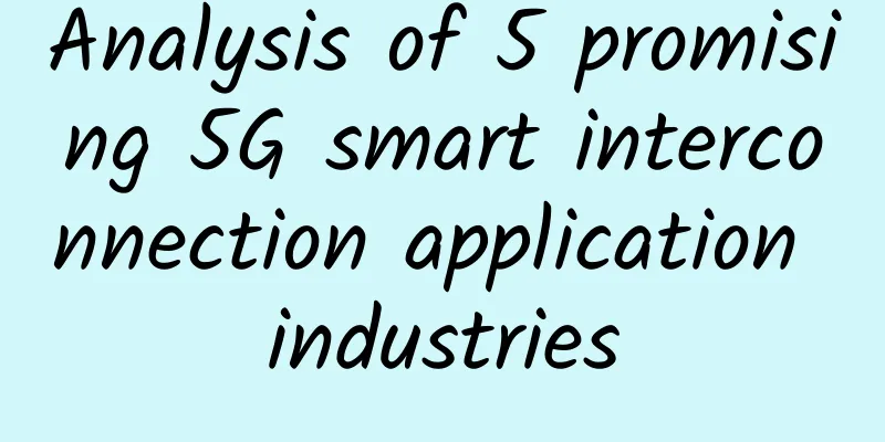 Analysis of 5 promising 5G smart interconnection application industries