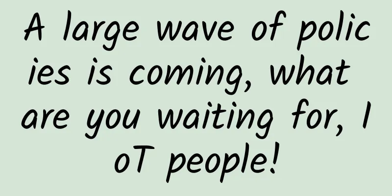 A large wave of policies is coming, what are you waiting for, IoT people!