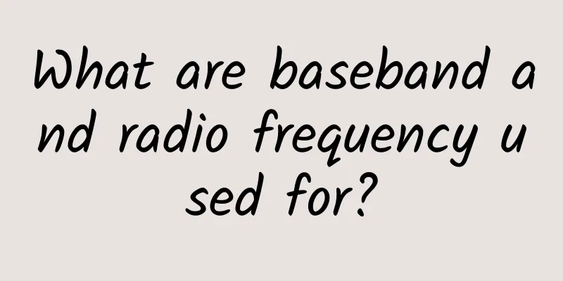 What are baseband and radio frequency used for?