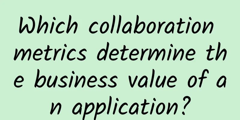 Which collaboration metrics determine the business value of an application?