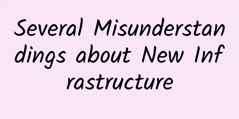 Several Misunderstandings about New Infrastructure