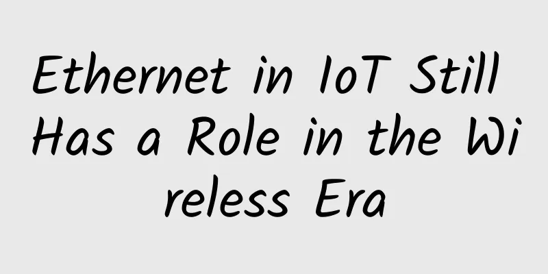 Ethernet in IoT Still Has a Role in the Wireless Era