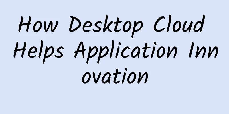 How Desktop Cloud Helps Application Innovation