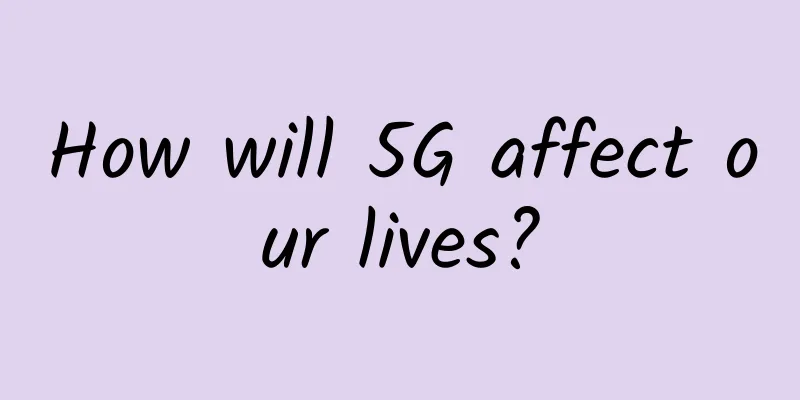 How will 5G affect our lives?