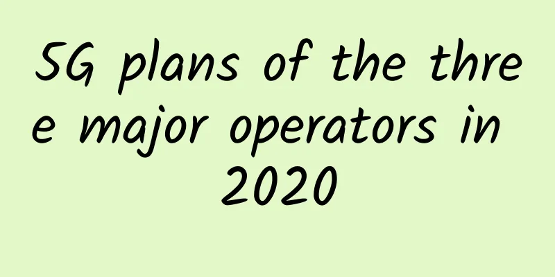 5G plans of the three major operators in 2020
